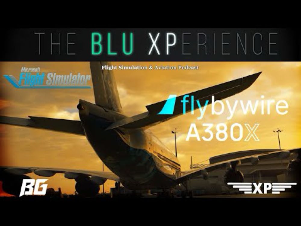 MASSIVE A380X Dev Update (FULL) The Blu-XPerience [EP.44]