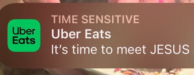 Uber Eats notification with text “It’s time to meet JESUS”