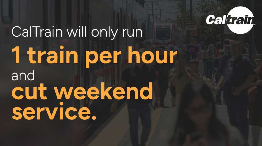 Caltrain will only run 1 train per hour and cut weekend service.