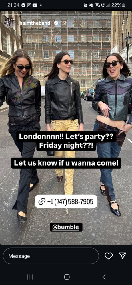 A picture of an Instagram story of the 3 HAIM sisters with text saying "Londonnnn!! Let's party?? Friday night??! Let us know if u wanna come!" on top of a phone number and Bumble being tagged.