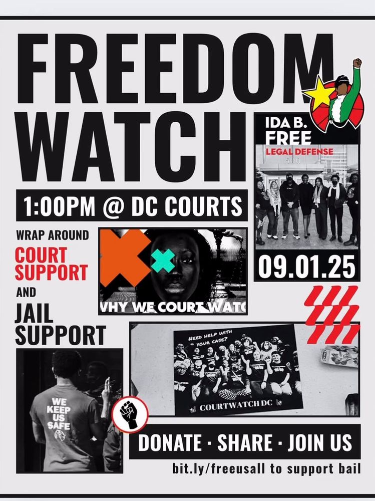 FREEDOM WATCH IDA B. EREE LEGAL DEFENSE 5(0 0 1:00PM @ DC COURTS WRAP AROUND COURT SUPPORT 09.01.25 AND JAIL VHY WE COURT WATC SUPPORT NEED HELP WITH • you WE KEEP US SAFE COURTWATCH DC l DONATE • SHARE • JOIN US bit.ly/freeusall to support bail