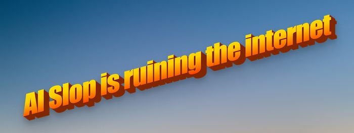 "AI Slop is ruining the internet" in MS WordArt style with gradient colouring.