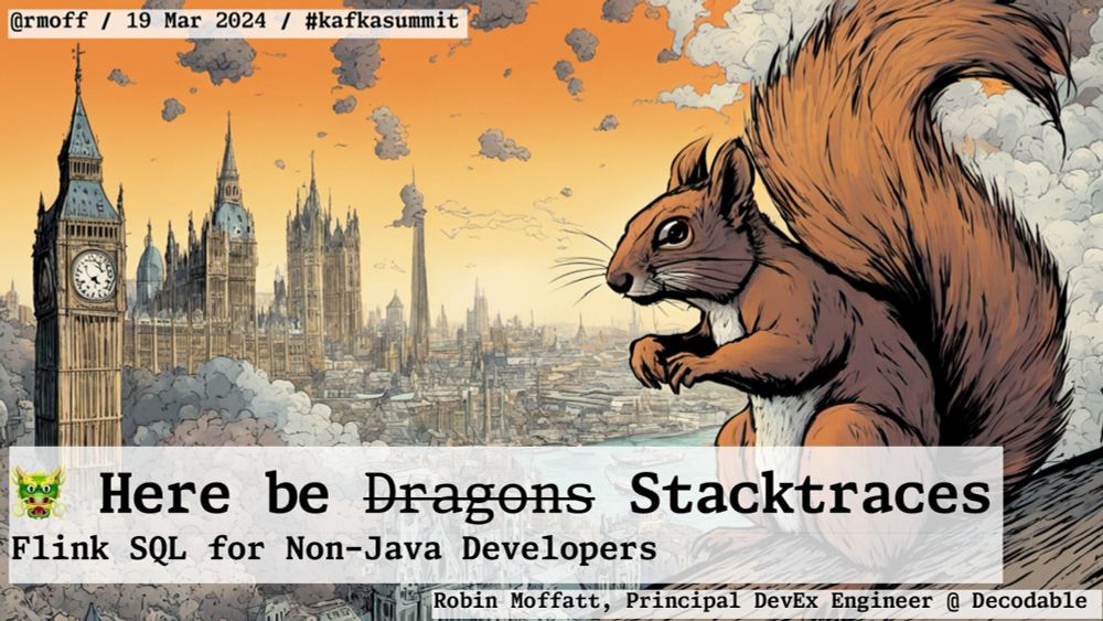 🐲 Here be Dragons^H^H Stacktraces — Flink SQL for Non-Java Developers by Robin Moffatt