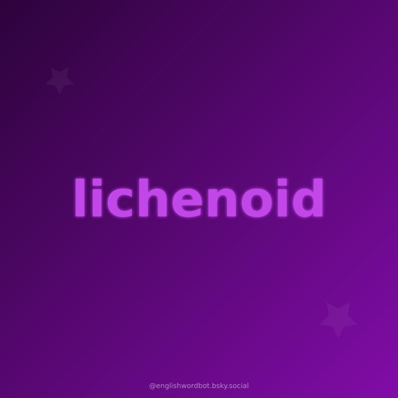 The word "lichenoid" on a stylized background