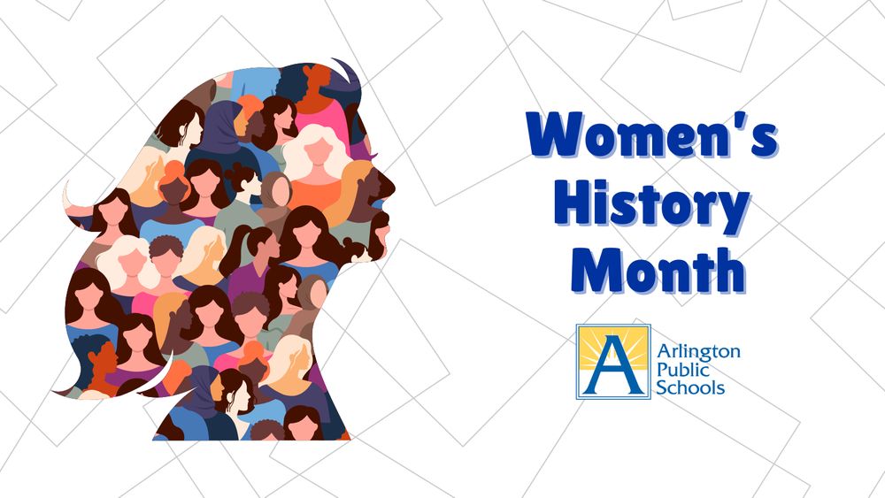 Graphic celebrating Women's History Month featuring a silhouette filled with diverse faces on a background of geometric shapes, alongside the Arlington Public Schools logo.