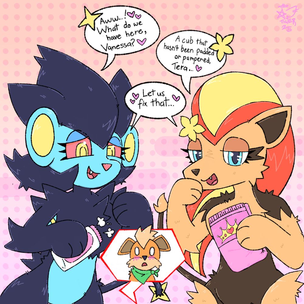 A picture with two anthro Pokemon - a female Luxray named Tera and a female Pyroar named Vanessa. Vanessa is holding a pink diaper with a princess tiara on it and looking smug, while Tera is holding baby powder and cooing.

Speech bubbles say: 
"Aww..! What do we have here, Vanessa?" - Tera
"A cub that hasn't been padded or pampered, Tera..." - Vanessa
"Let us fix that..." - Both
At the bottom of the image, an angular speech bubble contains a blushing Growlithe with a green scarf. 