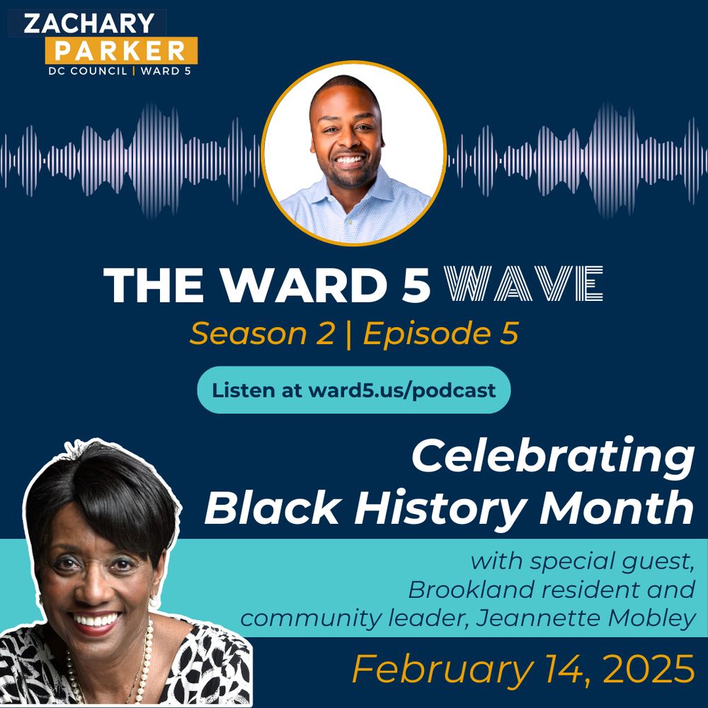 The Ward 5 Wave. Season 2 Episode 5. Celebrating Black History Month, With Special Guest Jeannette Mobley, Brookland resident and community leader. February 14, 2025. Listen at ward5.us/podcast.