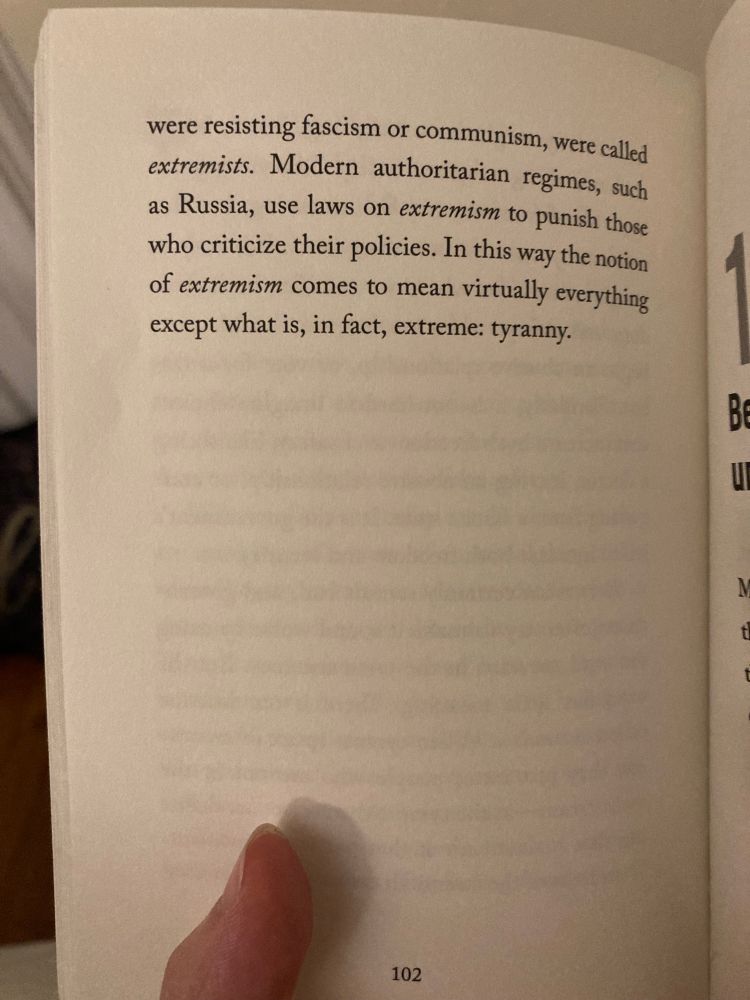 Last page. "...were resisting fascism or communism, were called extremists. Modern authoritarian regimes, such as Russia, use laws on extremism to punish those who criticize their policies. In this way the notion of extremism comes to mean virtually everything except what is, in fact, extreme: tyranny."