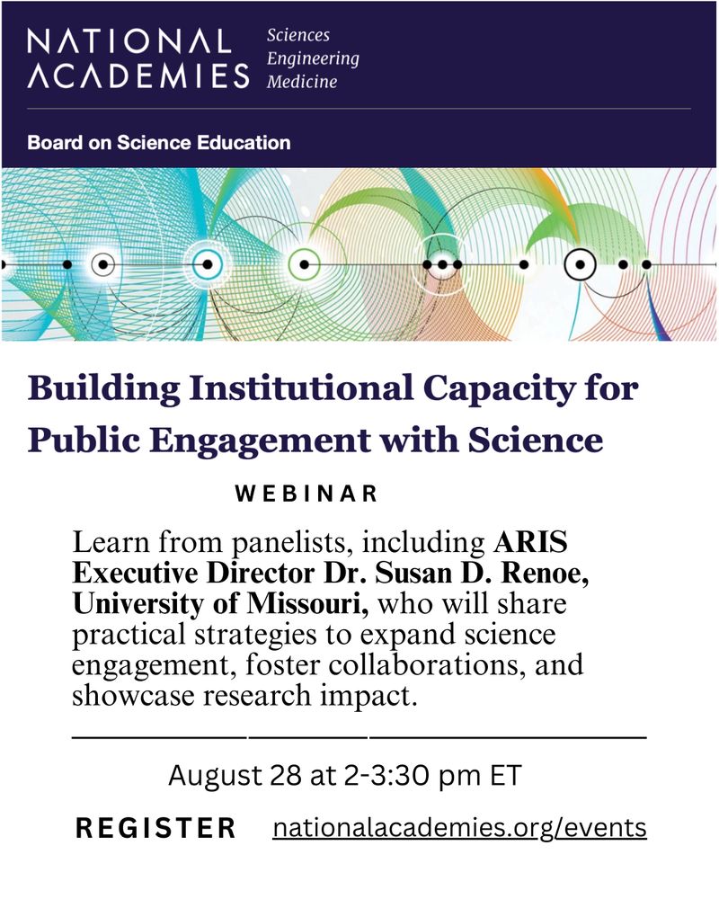 Building Institutional Capacity for Public Engagement with Science Webinar.

Learn from panelists, including ARIS Executive Director Dr. Susan D. Renoe, University of Missouri, who will share practical strategies to expand science engagement, foster collaborations, and showcase research impact.

August 28 @ 2-3:30 pm ET.
