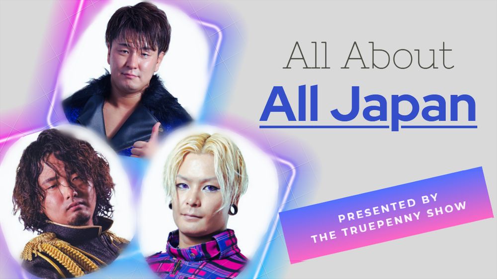 Banner for All About All Japan, presented by the Truepenny Show. It has Yuma Aoyagi, Hokuto Omori, and Rising HAYATO on it.