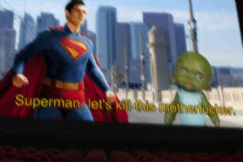 SUPERMAN LEAKS!

SUPERMAN and BABY JOEY squaring up

BABY JOEY: Superman, let's kill this motherfucker.