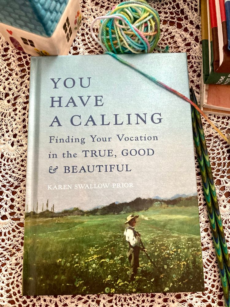 Picture of “You Have a Calling: Finding Your True Vocation in the True, Good, & Beautiful” by Karen Swallow Prior. Cover is a painting of a man standing in a field. 