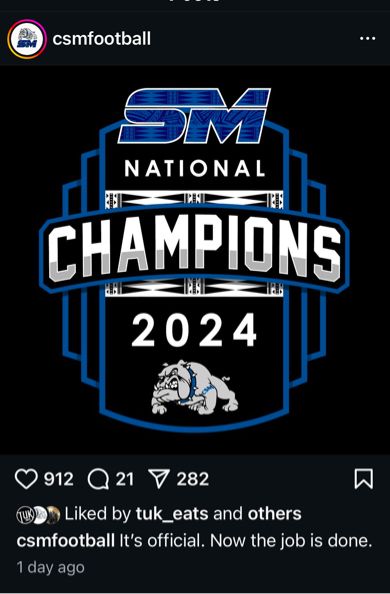 From the College of San Mateo Football Instagram account:
SM (San Mateo) National CHAMPIONS 2024
Bulldogs
"It's official. Now the job is done."
