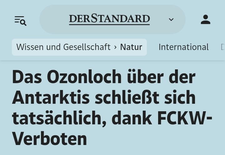 Heutige Schlagzeile auf derstandard.at: Das Ozonloch über der Antarktis schließt sich tatsächlich, dank FCKW-Verboten