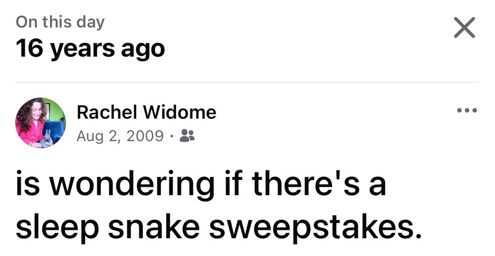 A Facebook memory post from 16 years ago where I asked if there was a sleep snake sweepstakes. 