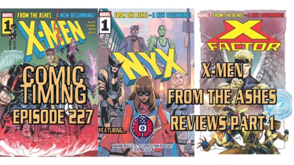 Comic Timing Episode 227 – X-Men From The Ashes Reviews: Part 1 (featuring Raging Bullets)