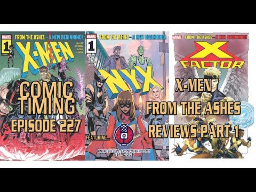 Episode 227 - X-Men From The Ashes Reviews: Part 1 (featuring Raging Bullets)