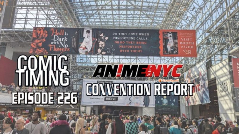 Comic Timing Episode 226 – Anime NYC 2024 Convention Report