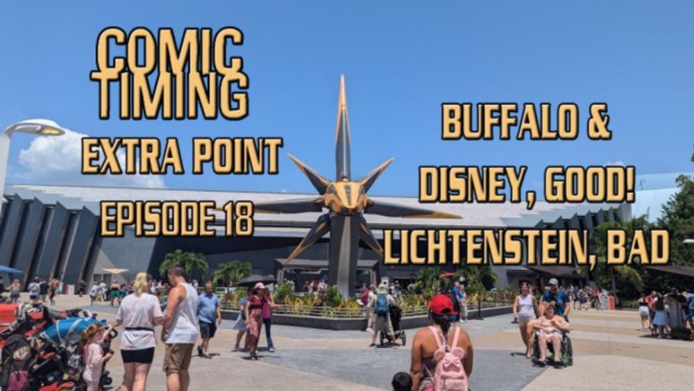 Comic Timing Extra Point Episode 18: Buffalo & Disney, Good! Lichtenstein, Bad.