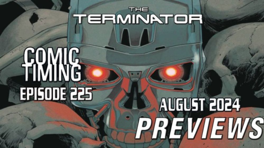 Comic Timing Episode 225: August 2024 Previews