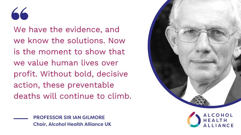 Professor Sir Ian Gilmore said "We have the evidence, and we know the solutions. Now is the moment to show that we value human lives over profit. Without bold, decisive action, these preventable deaths will continue to climb."