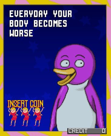 A arcade game screen that shows a purple penguin. It says everyday your body becomes worse