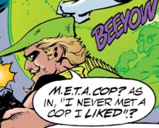 META Cop? As in, "I never met a cop I liked?"