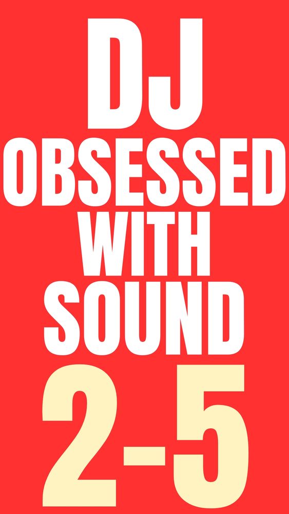 DJ Obsessed with Sound 2-5