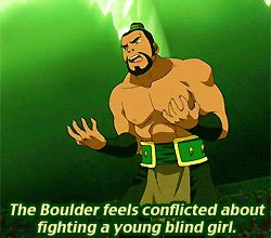 The Boulder from Avatar The Last Airbender saying "The Boulder feels conflicted about fighting a young blind girl."