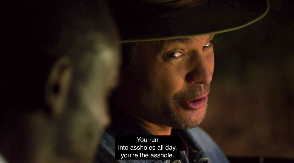 "You run into assholes all day, you're the asshole."