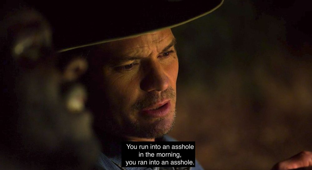 "You run into an asshole in the morning, you ran into an asshole."