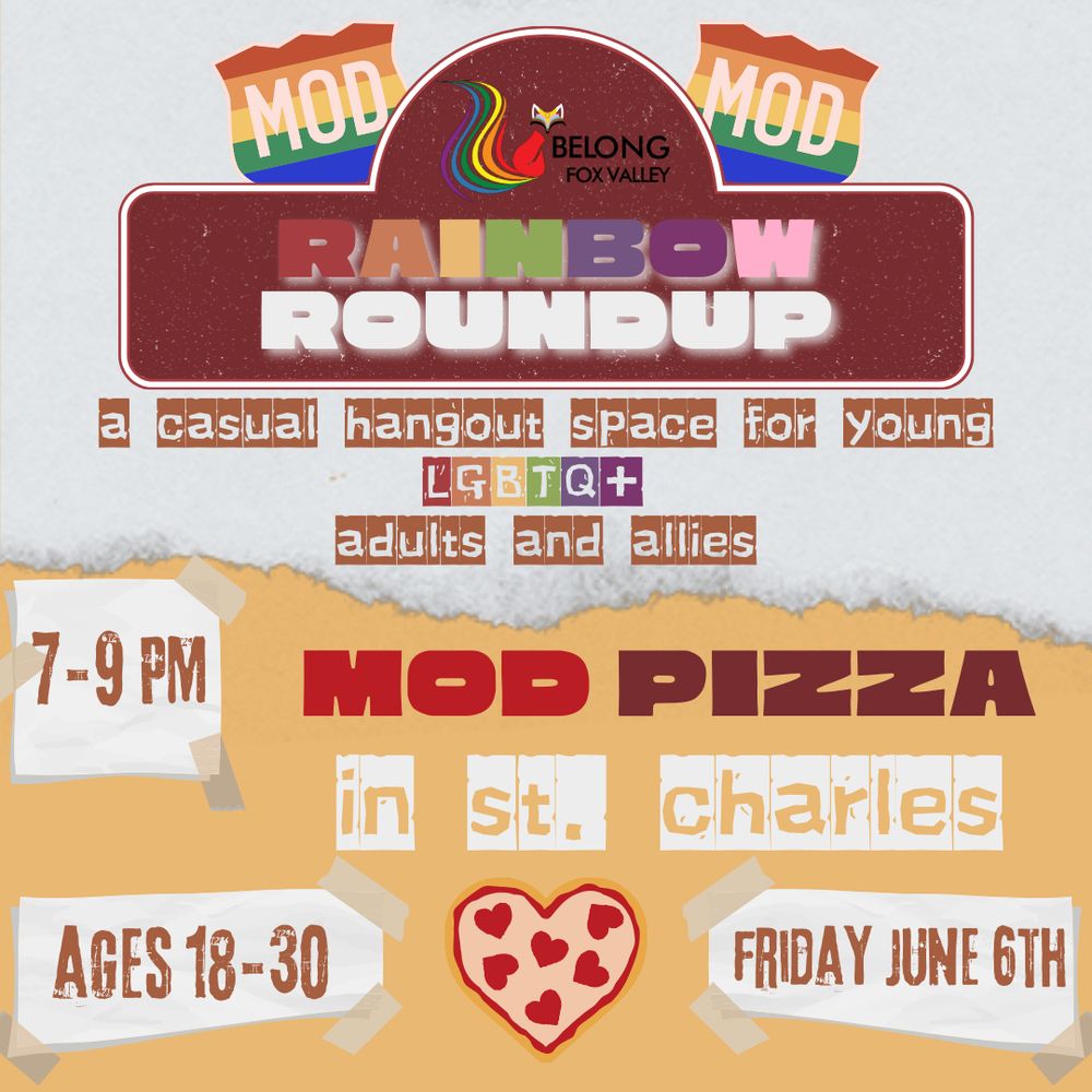 Rainbow Roundup this Friday! Meet us at Mod Pizza in St. Charles from 7-9 p.m. on June 6. Rainbow Roundup is for young adults ages 18-30. 