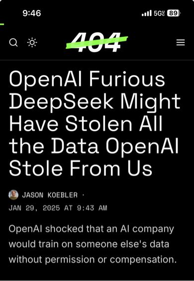 Open AI is furious that deep seek may have stolen all the data… that open AI stole from the Internet. This is the headline of an article from 404.