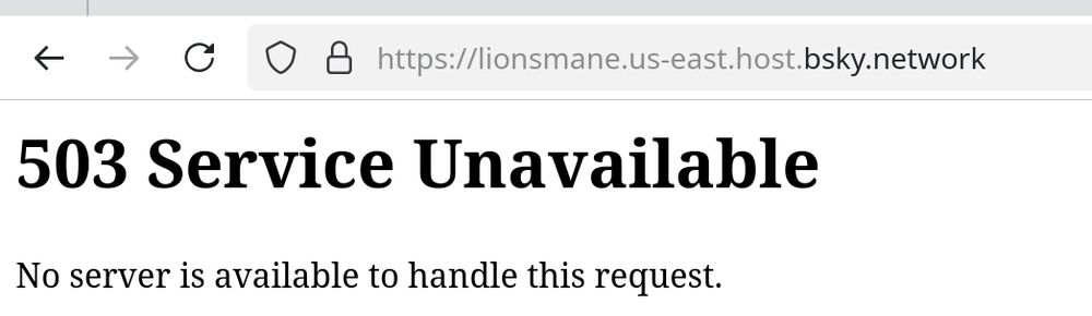 lionsmane.us-east.host.bsky.network (my main's PDS) sending a 503 service unavailable