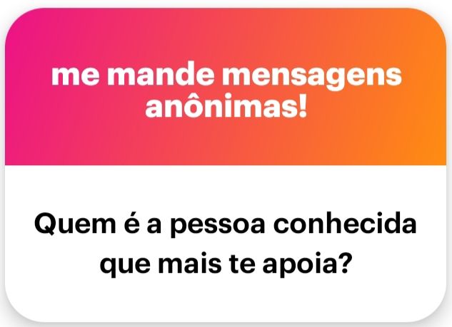 Quem é a pessoa conhecida que mais te apoia?