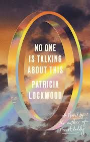 The cover of No One Is Talking About This by Patricia Lockwood