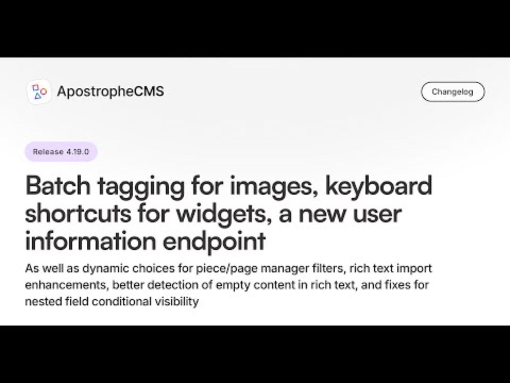 ApostropheCMS 4.19.0 Batch tagging for images, keyboard shortcuts for widgets, user info endpoint