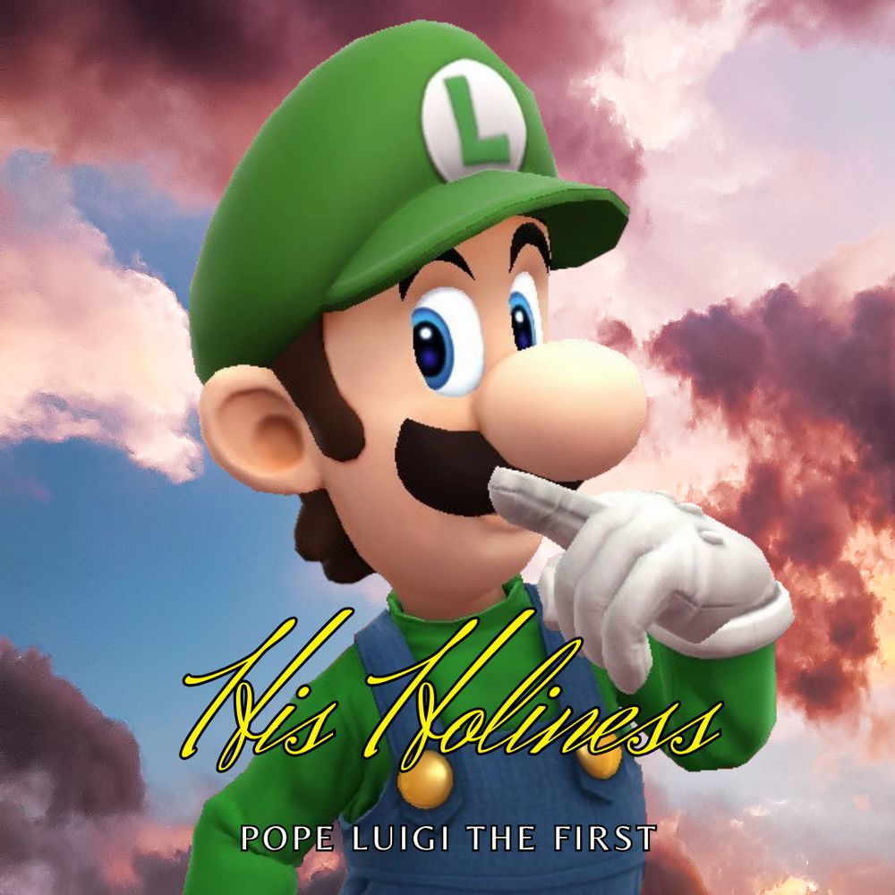 A graphic with a sunset with clouds features luigi with one finger to his mouth, and the text "His Holiness Pope Luigi The First"