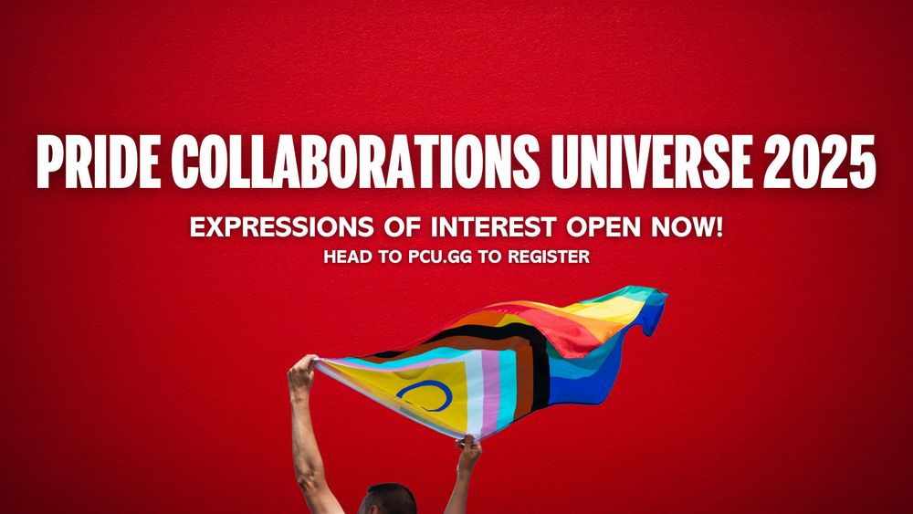 Pride collaborations universe 2025 expressions of interest open now! head to pcu.gg to register. Underneath this text is someone holding a progress pride flag