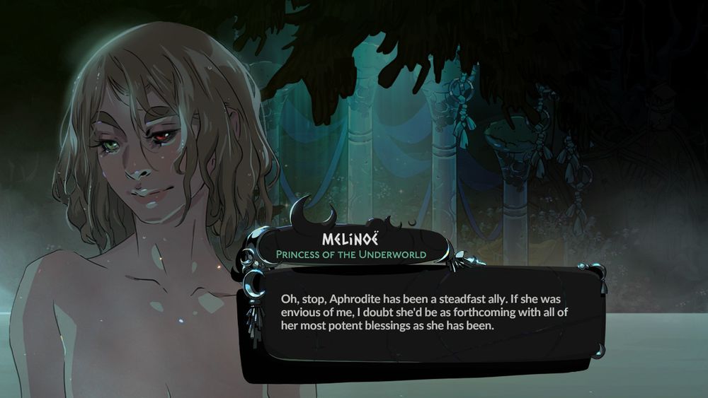 Melinoë replies again, COMPLETELY MISSING ICARUS’ES COMPLIMENT

Oh, stop, Aphrodite has been a steadfast ally. If she was envious of me, I doubt she'd be as forthcoming with all of her most potent blessings as she has been.