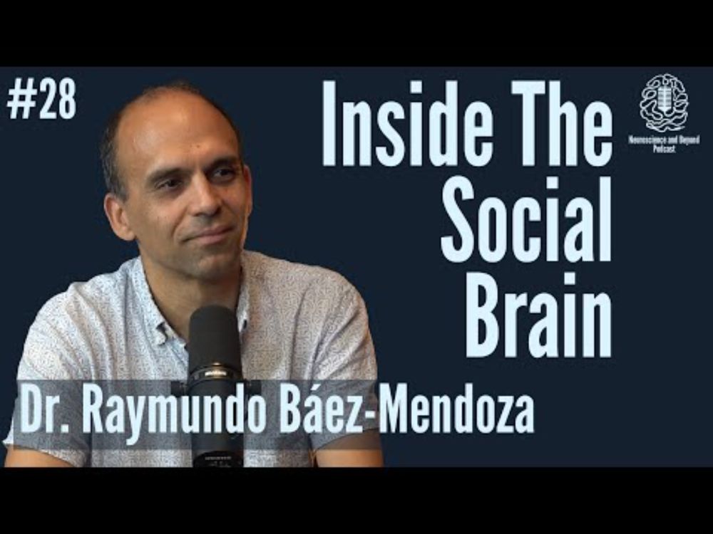 Neuroscience of Social Interactions: Friendship & Theory of Mind | Dr. Raymundo Báez-Mendoza