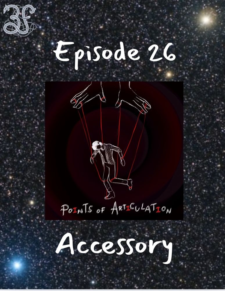 A picture of the night sky full of stars. A few stars are highlighted. Over it is the cover art that consists of a marionette being held up by red string. Above the art it says “episode 26” in white and below it says “accessory” in white. In the top left corner is the Three Fates logo: a “3” and an “f” entwined in string. 