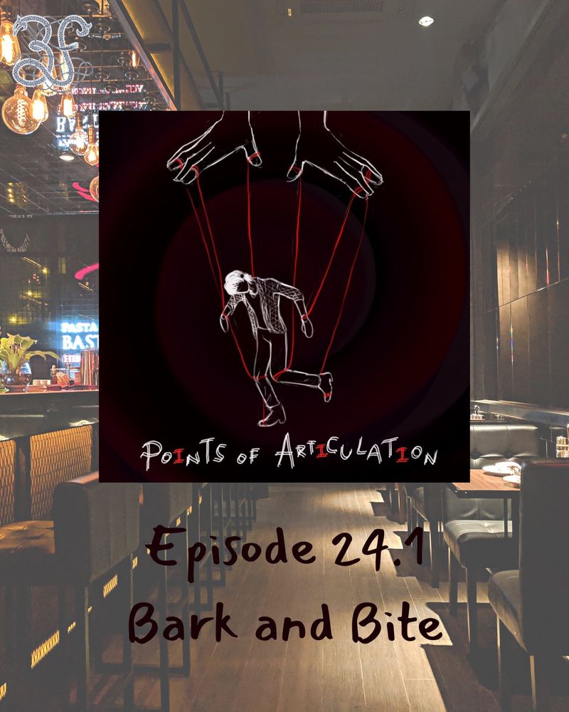 The background is a bar in faded sepia tones. The cover art is over the background. It consists of a marionette being held up by red string. It says “points or articulation”. Below the cover art it says “episode 24.1 bark and bite” the top left has the Three fates logo: a “3” and an “f” entwined by string