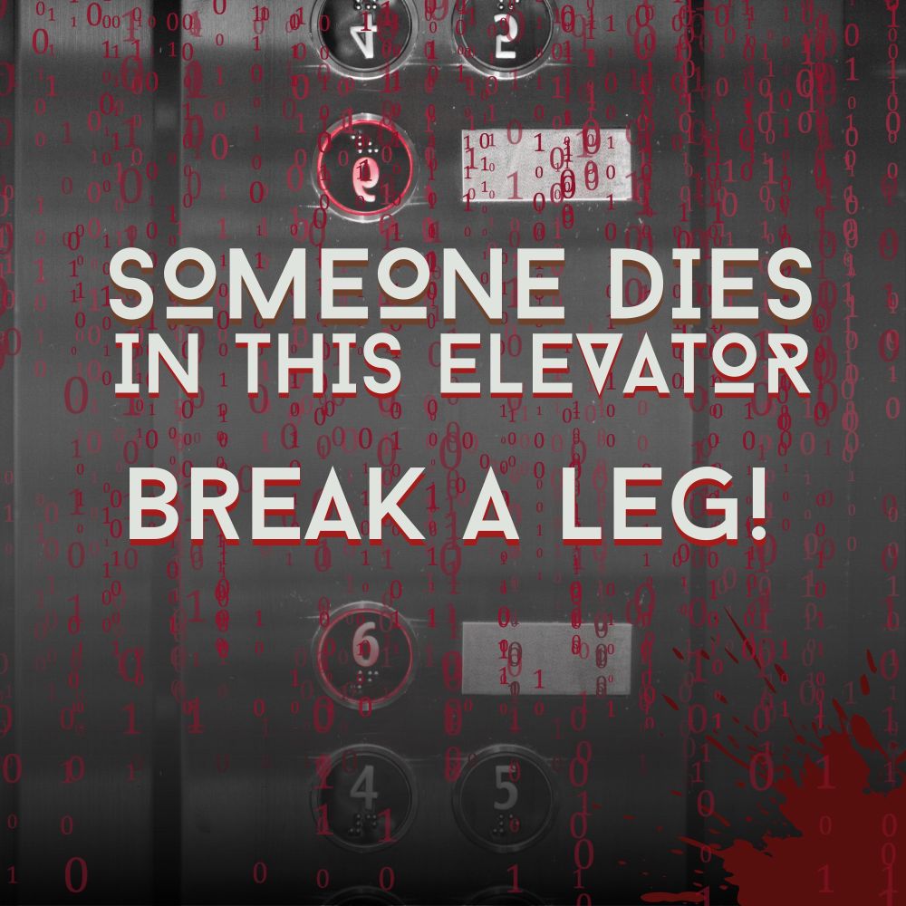 An elevator keypad with “someone dies in this elevator break a leg!” in white letters. Red blood splatters and binary code cover the image