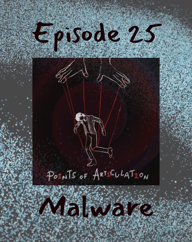 A blue and black galaxy background with the cover art over it. The art is a mannequin being held up by red string. The text says “Episode 25” above the art. In the art it says “points of articulation” and below the art it says “malware”