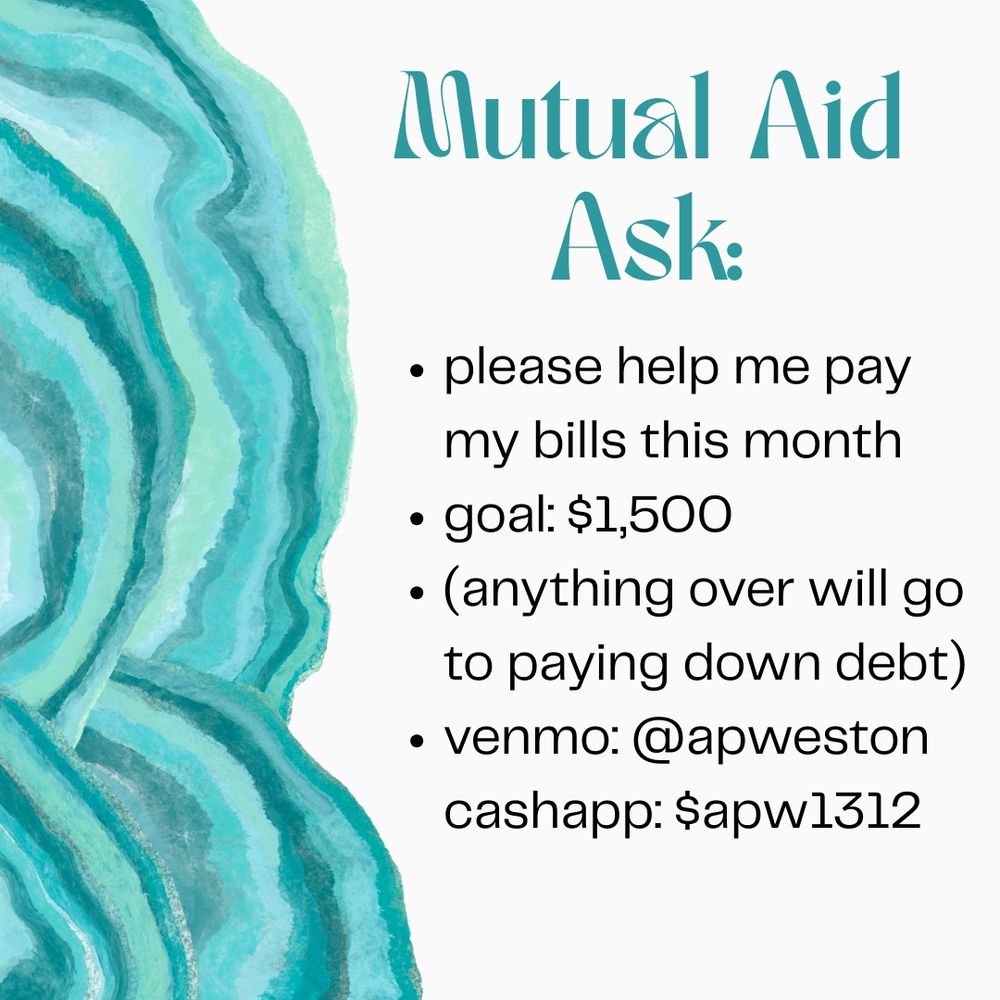 text: "Mutual Aid Ask: • please help me pay my bills this month. • goal:$1,500 • (anything over will go to paying down debt) • venmo@apweston cashap: $apw1312" There are wavy cyan lines along the left side of the image, "Mutual Aid Ask:" is in cyan and the rest of the text is in black.