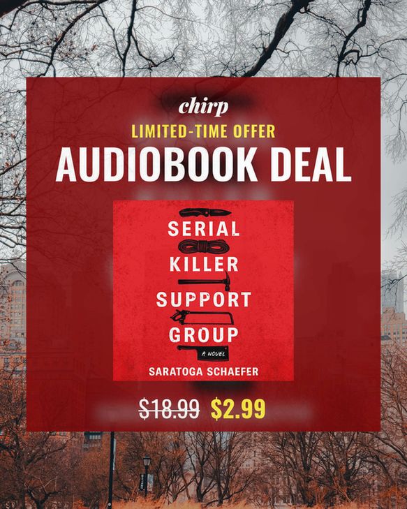 Chirp limited time audiobook deal for SERIAL KILLER SUPPORT GROUP for 2.99