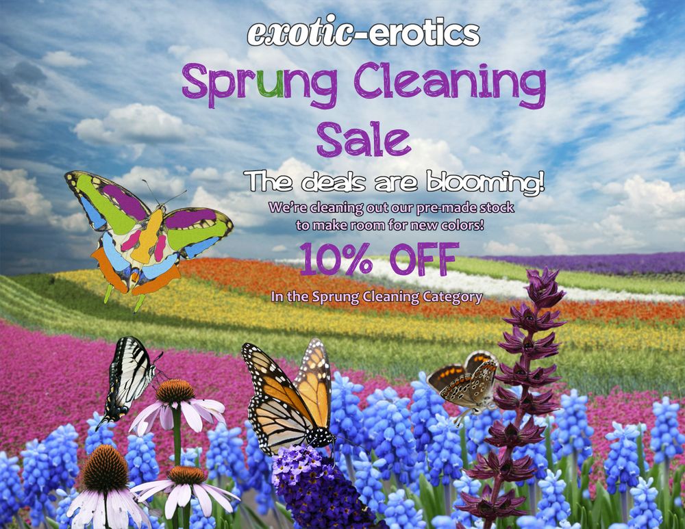 A picture of a flower field with butterflies. One of the butterflies has patterns on the wings made up from ee logo outlines.

It reads:
exotic-erotics
Sprung Cleaning Sale
The deals are blooming!
We're cleaning out our pre-made stock to make room for new colors!
10% OFF
In the Sprung Cleaning Category