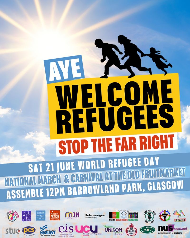 Flyer for 'Aye Welcome Refugees: Stop the Far Right', with details of the national march and carnival on Saturday 21 June.