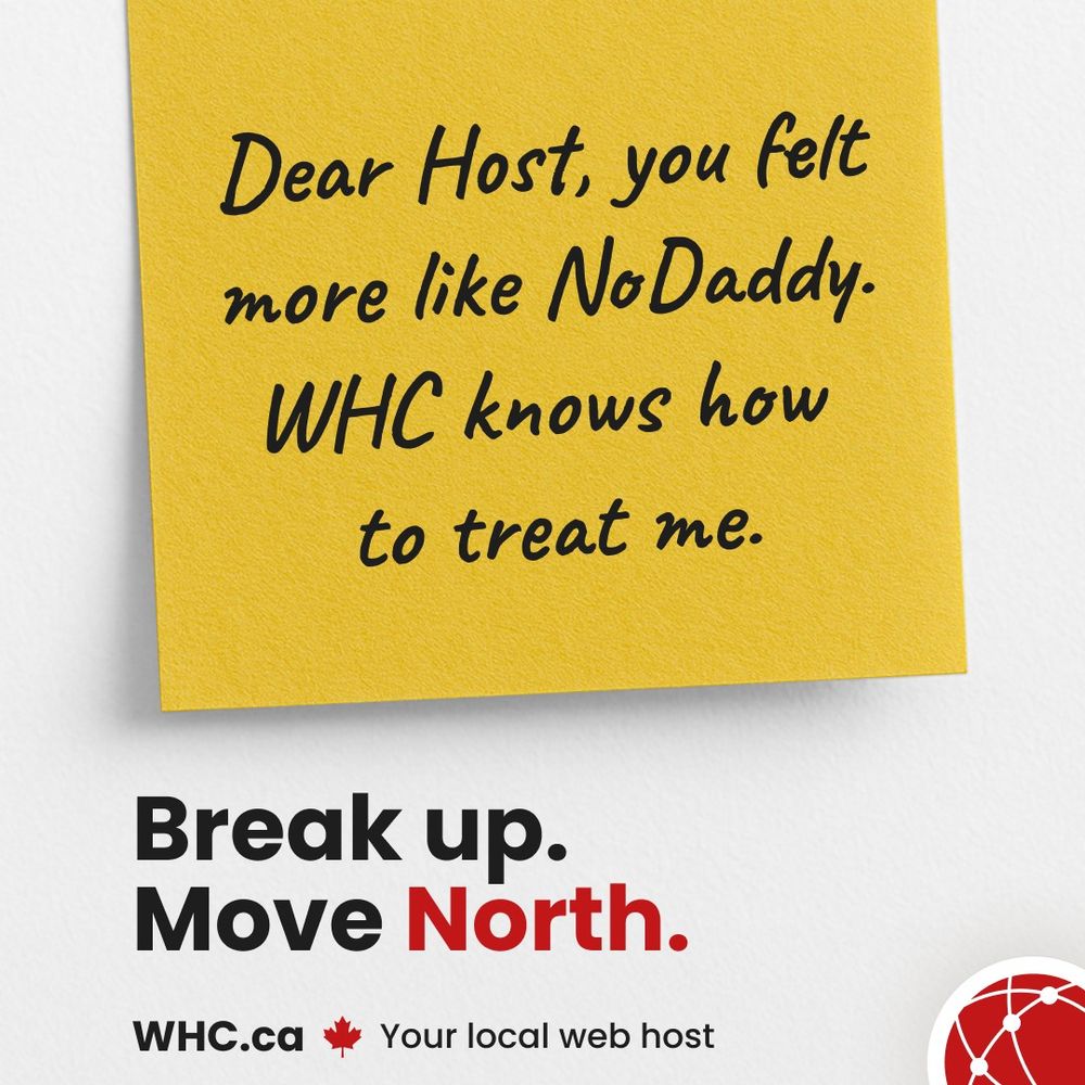Yellow sticky note reads: “Dear Host, you felt more like NoDaddy. WHC knows how to treat me.” Branded line at the bottom: “Break up. Move North.” with WHC branding.